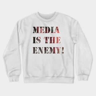 Media is the Enemy! Crewneck Sweatshirt